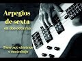 Como tocar Arpegios de Sexta en el Bajo Eléctrico, o Contrabajo.