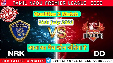 NRK vs DD 10th July 2023 | Qualifier 2  Match #TNPL #Qualifier2matchwinner #trending