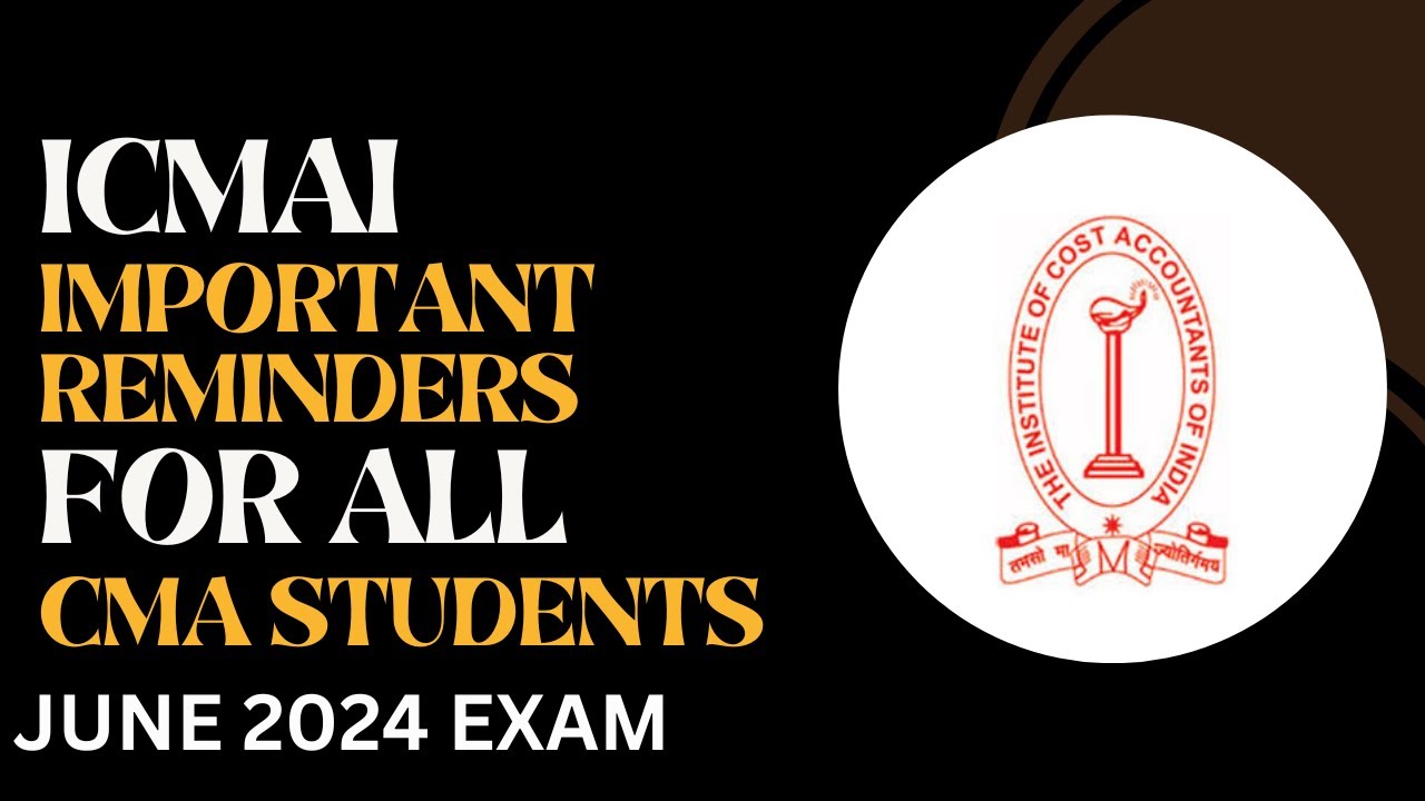 ICMAI IMPORTANT REMINDER FOR ALL CMA STUDENTS FOR JUNE 2024 EXAM ) CMA ...