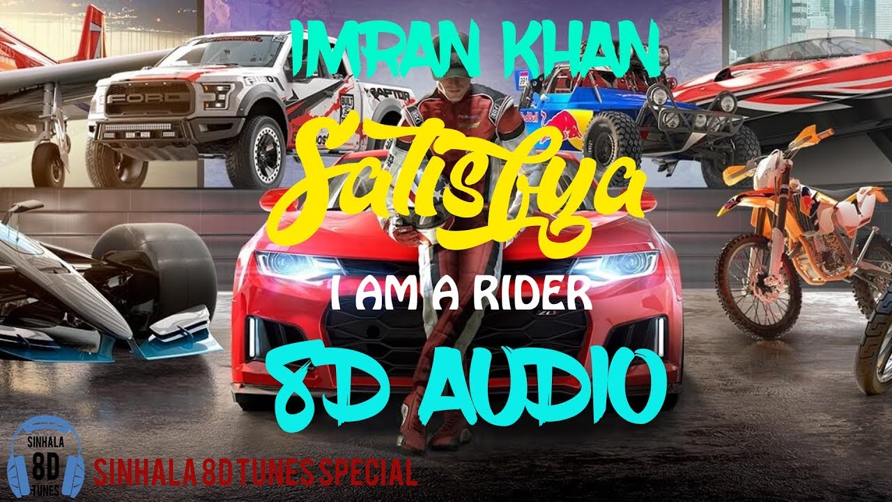 Imran Khan - Satisfya [I'M RIDER] 8D Audio + The Crew Cinematic ...