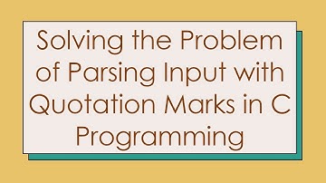 Solving the Problem of Parsing Input with Quotation Marks in C Programming