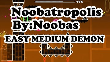 Geometry Dash | Noobatropolis | By:Noobas (Easy Medium Demon!)