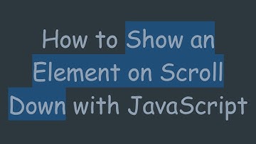 How to Show an Element on Scroll Down with JavaScript
