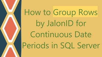 How to Group Rows by JalonID for Continuous Date Periods in SQL Server