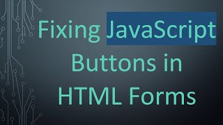 Fixing JavaScript Buttons in HTML Forms