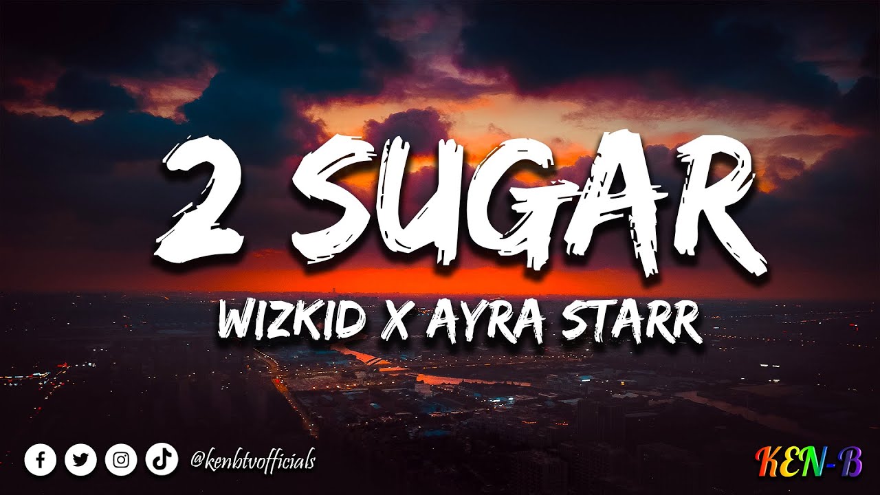 Wizkid - 2 Sugar (feat. Ayra Starr) (Lyrics) Wizkid - 2 Sugar (feat. Ayra Starr) (Lyrics)