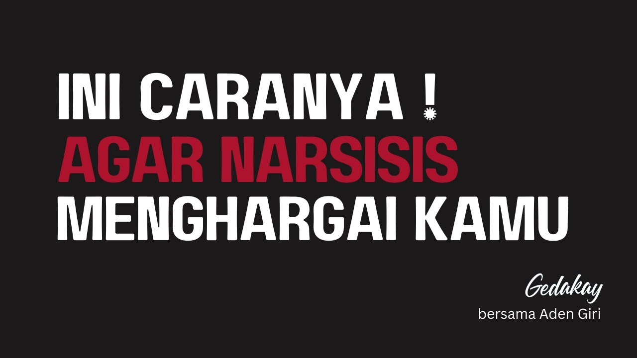 Ini caranya membuat narsisis menghargai kamu