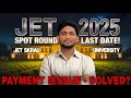 JET 2025 SPOT ROUND LAST DATE ❗ LAST MINUTES IMPORTANT TIPS | PAYMENT IESSUE - SOLVED? #jet2025 