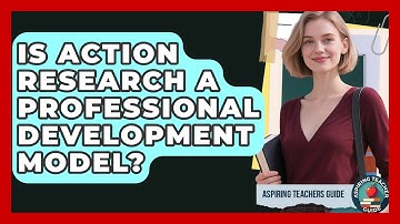 Is Action Research A Professional Development Model? - Aspiring Teacher Guide