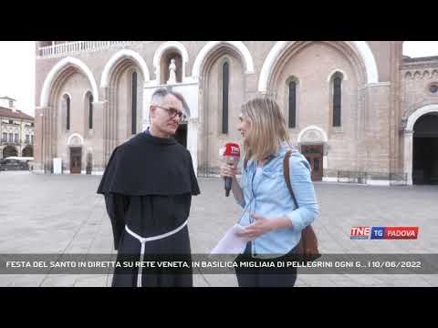 FESTA DEL SANTO IN DIRETTA SU RETE VENETA, IN BASILICA MIGLIAIA DI PELLEGRINI OGNI G... | 10/06/2022