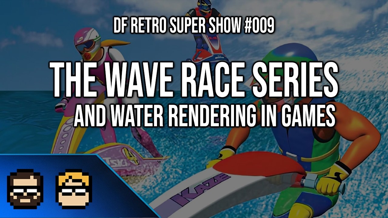 DF Retro Super Show #009 - Revisiting Wave Race + Video Game Water Rendering