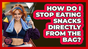 How Do I Stop Eating Snacks Directly From The Bag?