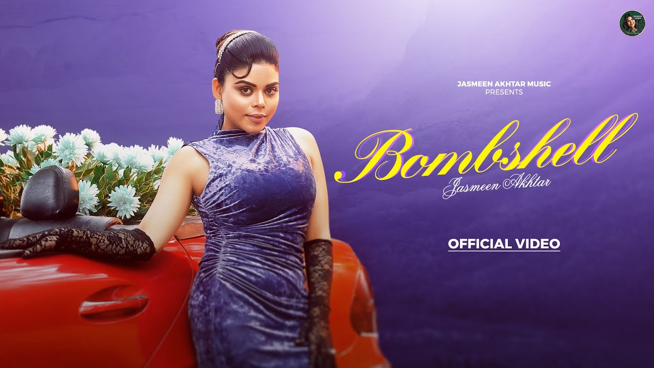 BOMBSHELL (OFFICIAL VIDEO) | JASMEEN AKHTAR