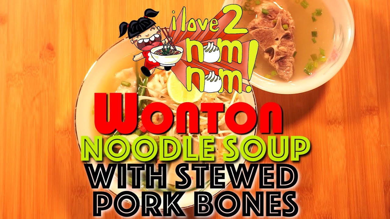 Wonton Noodle Soup with Stewed Pork Neckbones (Mi Hoan Thanh)