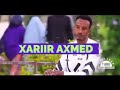 Xariir Ahmed Heesti Anoo Geel Kumaala MilmiL Xariir Ahmed Heesti Anoo Geel Kumaala MilmiL