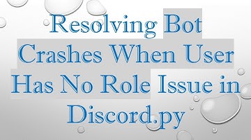 Resolving Bot Crashes When User Has No Role Issue in Discord.py