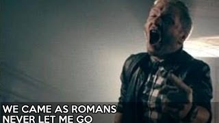 We Came As Romans - Never Let Me Go (OFFICIAL MUSIC VIDEO)