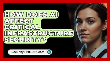 How Does AI Affect Critical Infrastructure Security? - SecurityFirstCorp.com