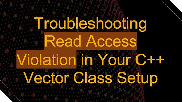 Troubleshooting Read Access Violation in Your C++ Vector Class Setup