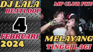 TINGGI TERUSS BOSKU || DJ LALA 4 FEBRUARI 2024 MP CLUB PEKANBARU TERBARu