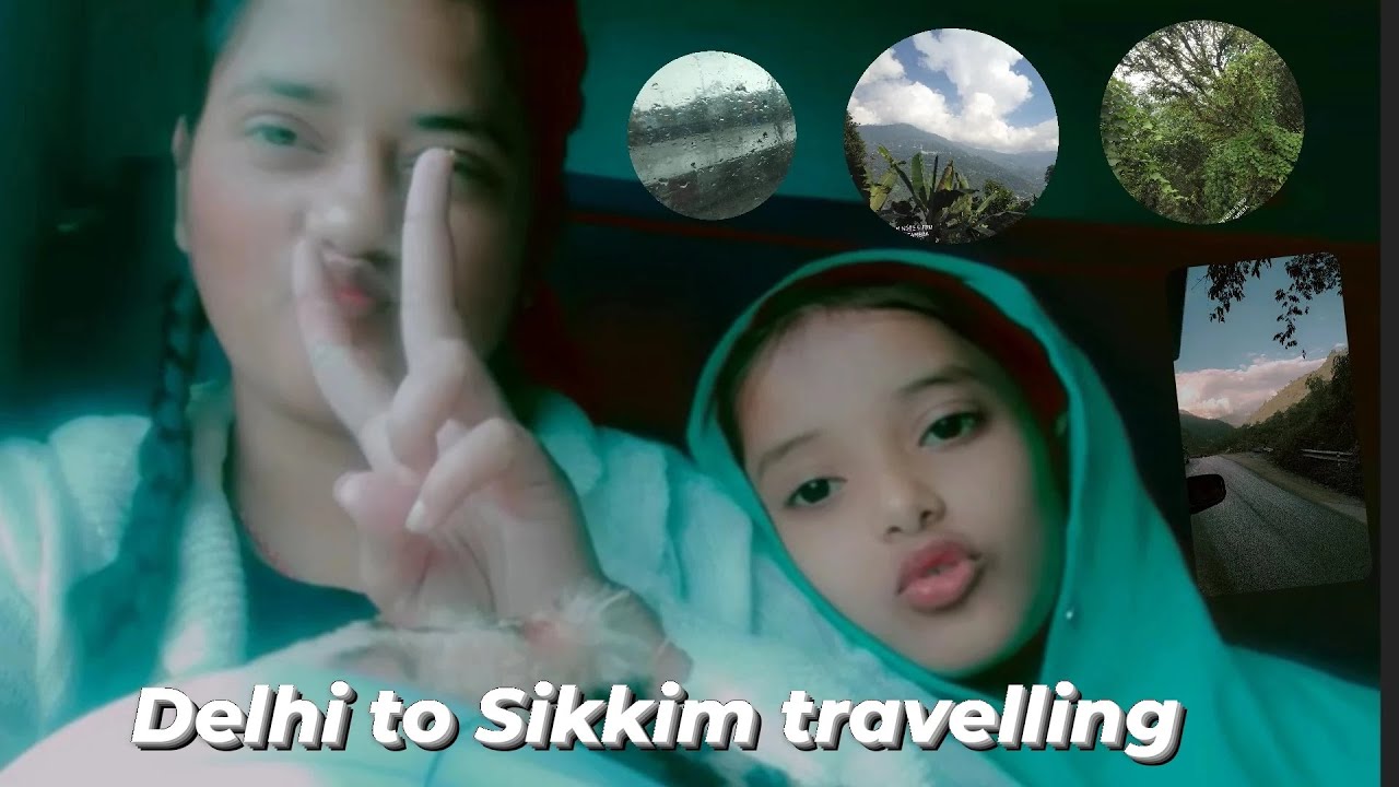 Delhi to Sikkim travelling vlog | travel by train | How to go Sikkim by train and  other transport 😁