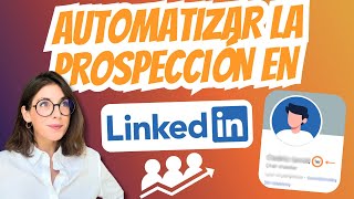 Cómo Automatizar La Prospección En Linkedin