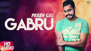 Gabru (Full Audio Song) | Prabh Gill | Punjabi Audio Song Collection | Speed Records