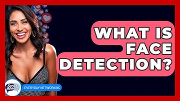 What Is Face Detection? - Everyday-Networking