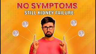 How Kidney Failure Silently Displays SYMPTOMS ?