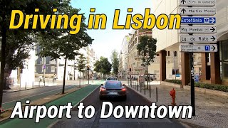 Driving in Lisbon from Airport to Downtown  Portugal [4K]
