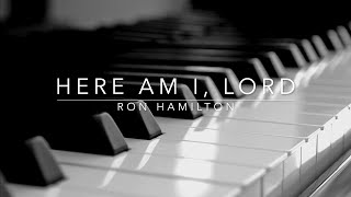 Miniatura del video "Here Am I, Lord (Ron Hamilton) - Hymn | Lyrics | Piano | Instrumental | Accompaniment"