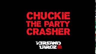 Chuckie - Party Crasher (Versano Laroz 2K15 Bootleg)