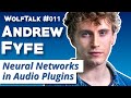 How To Run Your Neural Networks In An Audio Plugin with Andrew Fyfe | WolfTalk #011