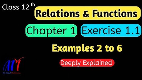 Chapter 1 Relations & Functions ( Examples 2 to 6 ) Class 12 Maths || NCERT Solutions