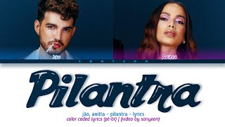 Jão, Anitta – 'Pilantra' | Legendado (Color Coded Lyrics PT-BR)