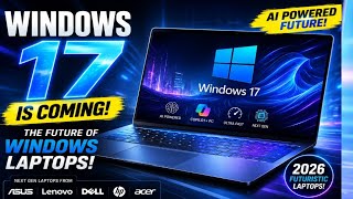 Windows 17 is Coming? Future AI Laptops Explained!The Future of Windows Laptops in 2026Windows 17
