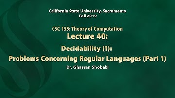 Theory of Computation Lecture 40: Decidability (1): Problems Concerning Regular Languages (Part 1)