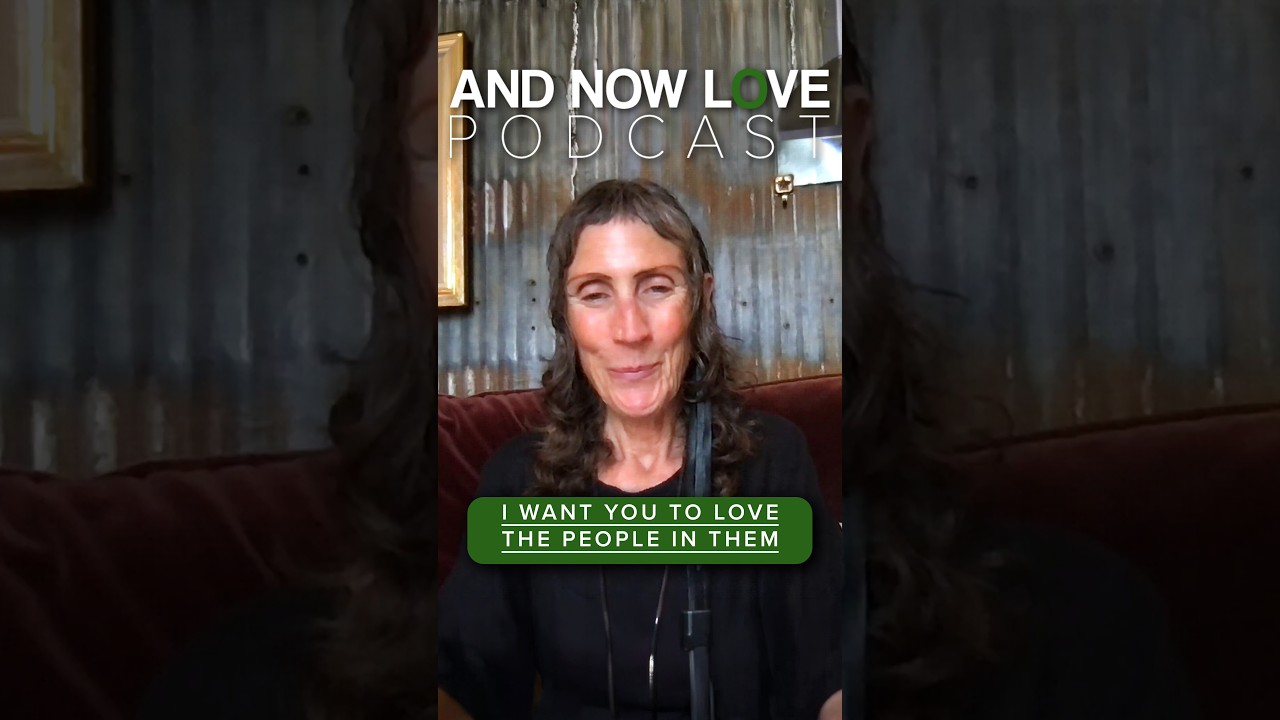 I Want You to Love the People in Them - Brenda Ann Kenneally | And Now Love Podcast #podcastclips