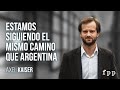 Axel Kaiser | Estamos siguiendo el mismo camino que Argentina