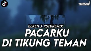 DJ KIRA DIA MENYUKAIKU V2 X PACARKU DI TIKUNG TEMAN [BEKEN X RSTUREMIX]