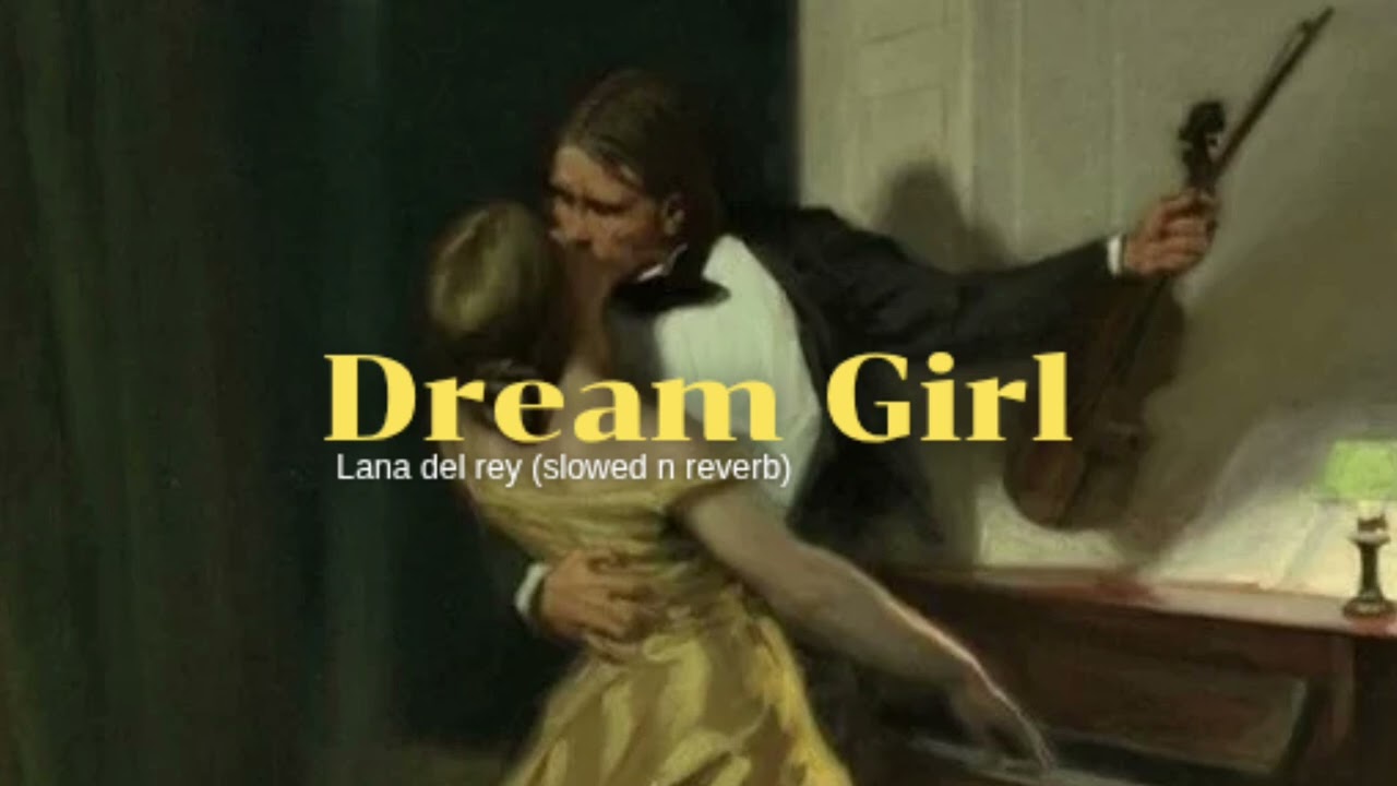 Dream Girl - lana del rey (slowed n reverb)