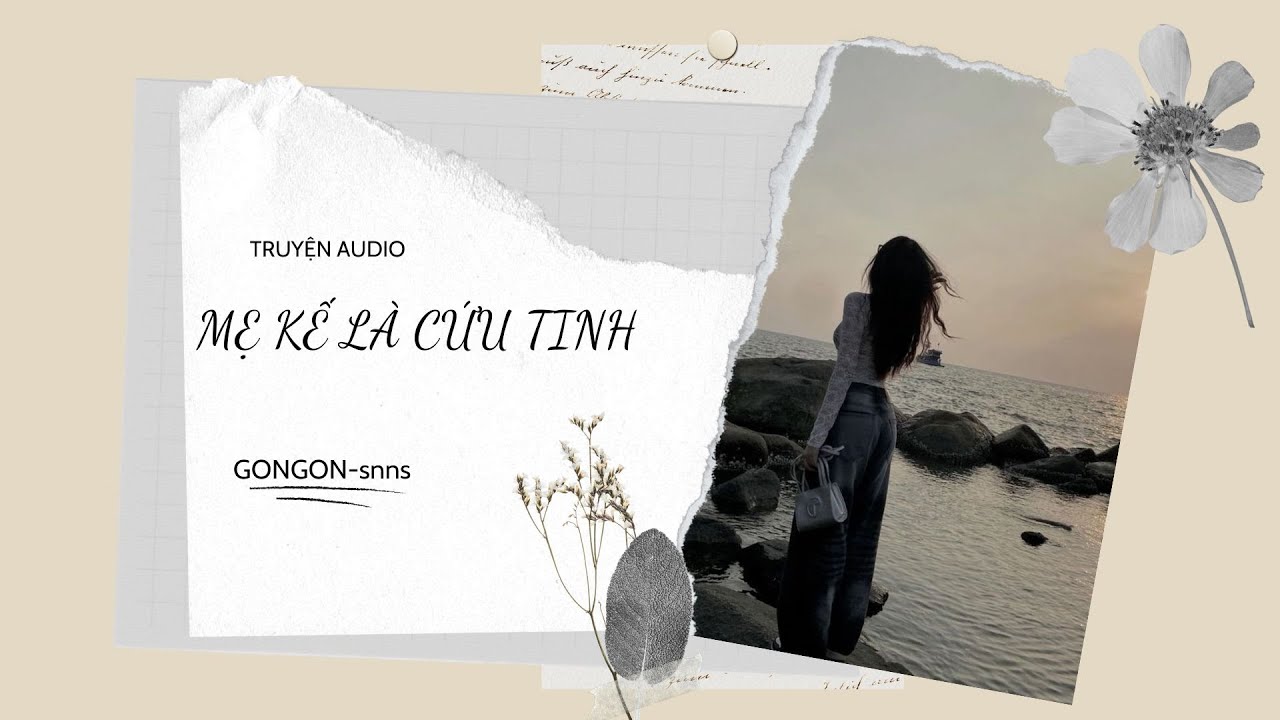 [TRUYỆN AUDIO] || MẸ KẾ LÀ CỨU TINH || GONGON