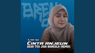 Download lagu Cinta Anjeun Geus Teu Jiga Baheula (Remix)