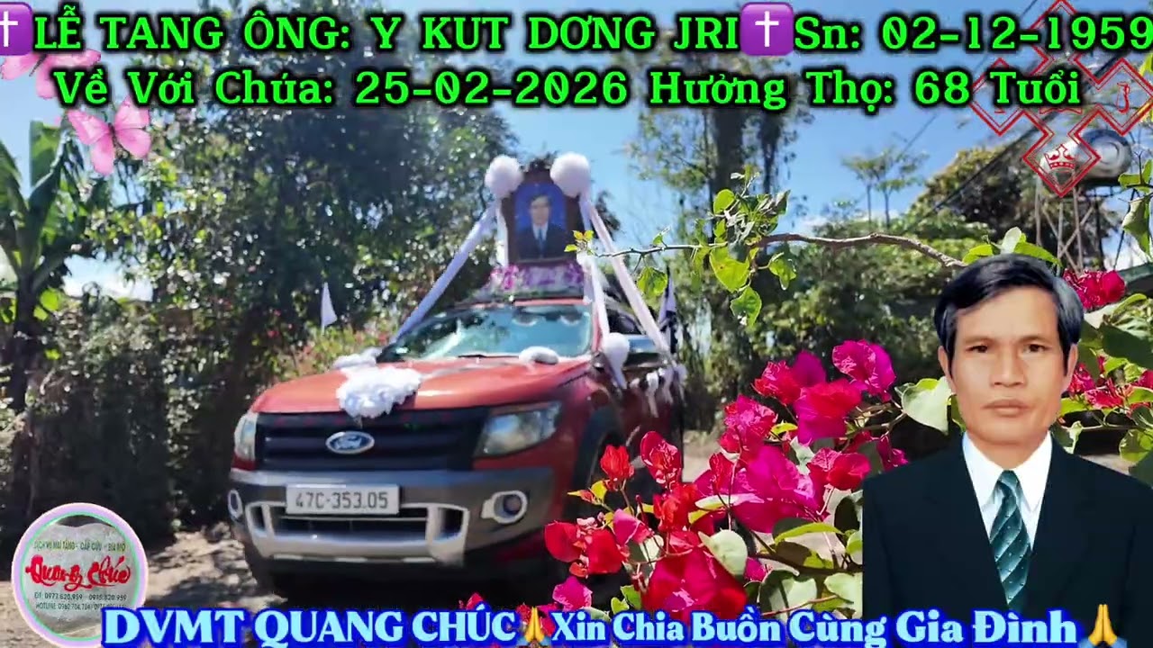 ✝️ LỄ TANG ÔNG: Y KUT DƠNG JRI Sinh ngày:02-12-1959 Về Với Chúa Ngày:25-02-2026 Hưởng Thọ: 68 Tuổi 