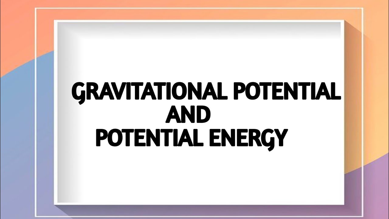 GRAVITATIONAL POTENTIAL AND POTENTIAL ENERGY | NCERT | PHYSICS 