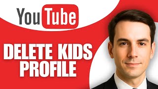 How to Delete YouTube Kids Profile