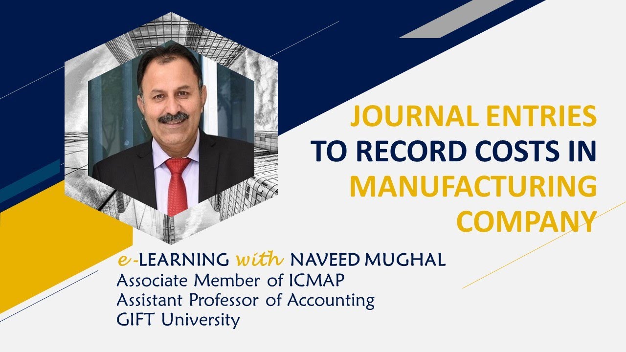 How To Record Cost In Manufacturing Company Journal Entries To Record