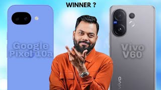 Google Pixel 10A Vs Vivo V60 - Full Detail Comparison