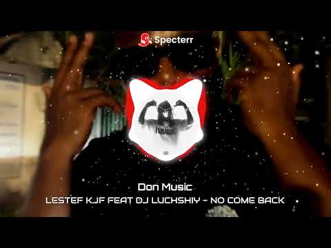 LESTEF KJF FEAT DJ LUCHSHIY - NO COME BACK WHATCHA SAY (Bass Boosted)