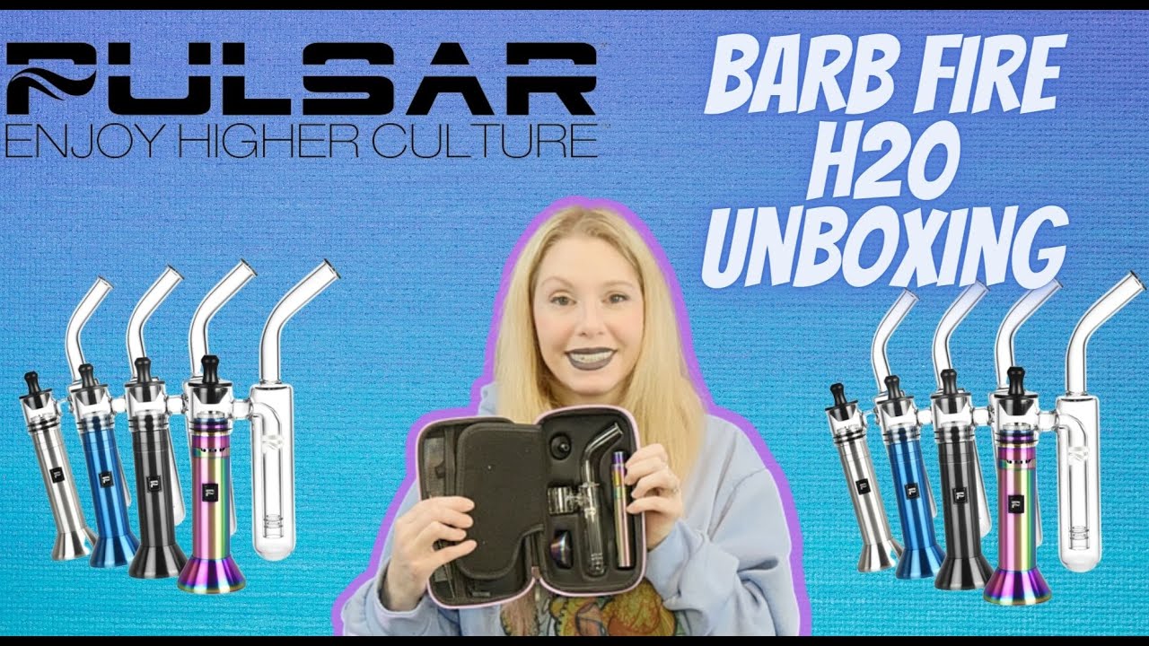 Barb Fire H20 Unboxing | Pulsar Vaporizers